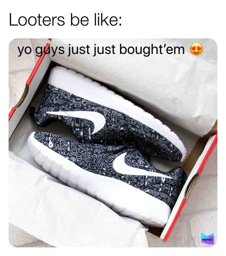 #memes  #looters  #nike  #stupid