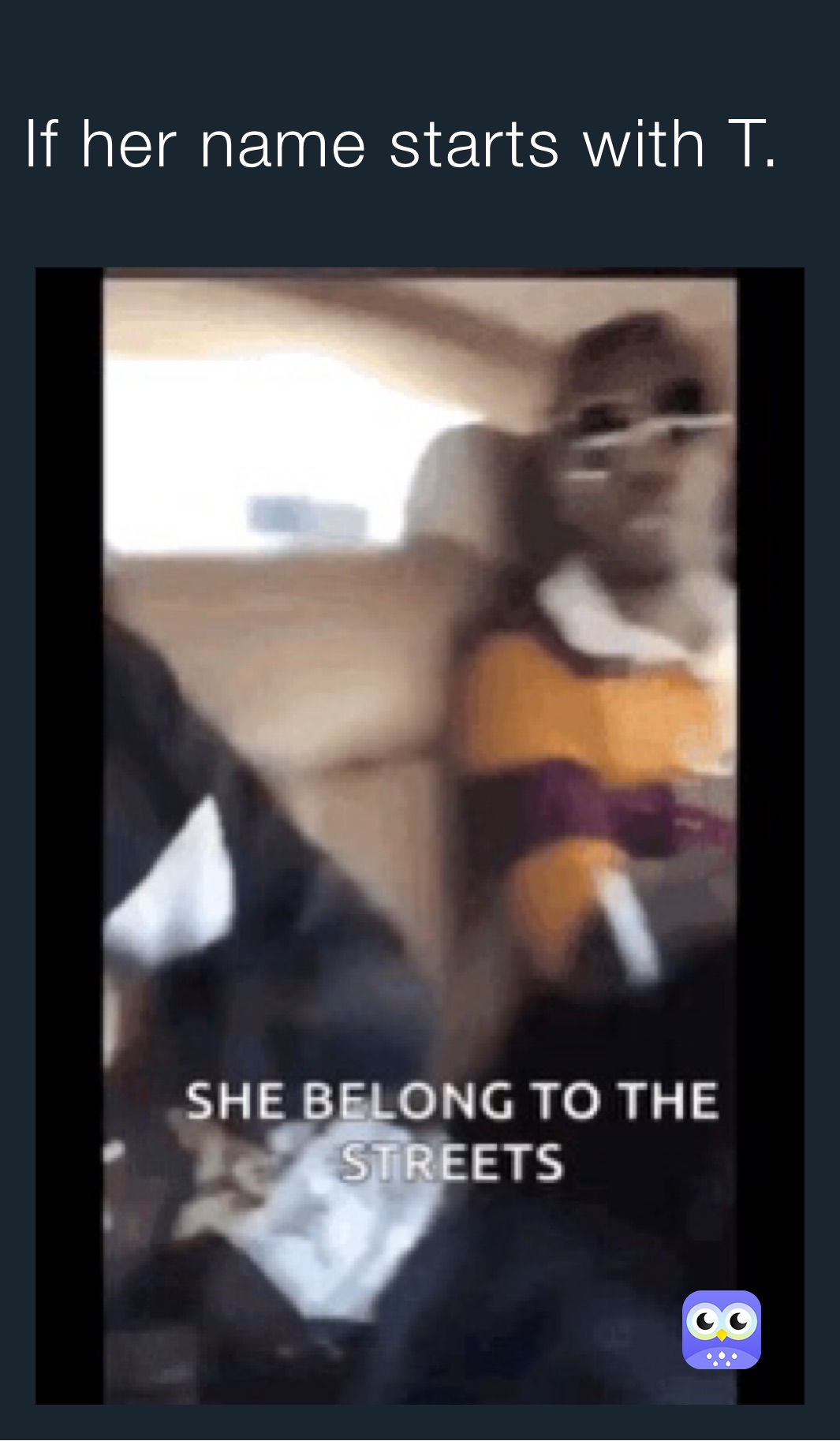 If her name starts with T.