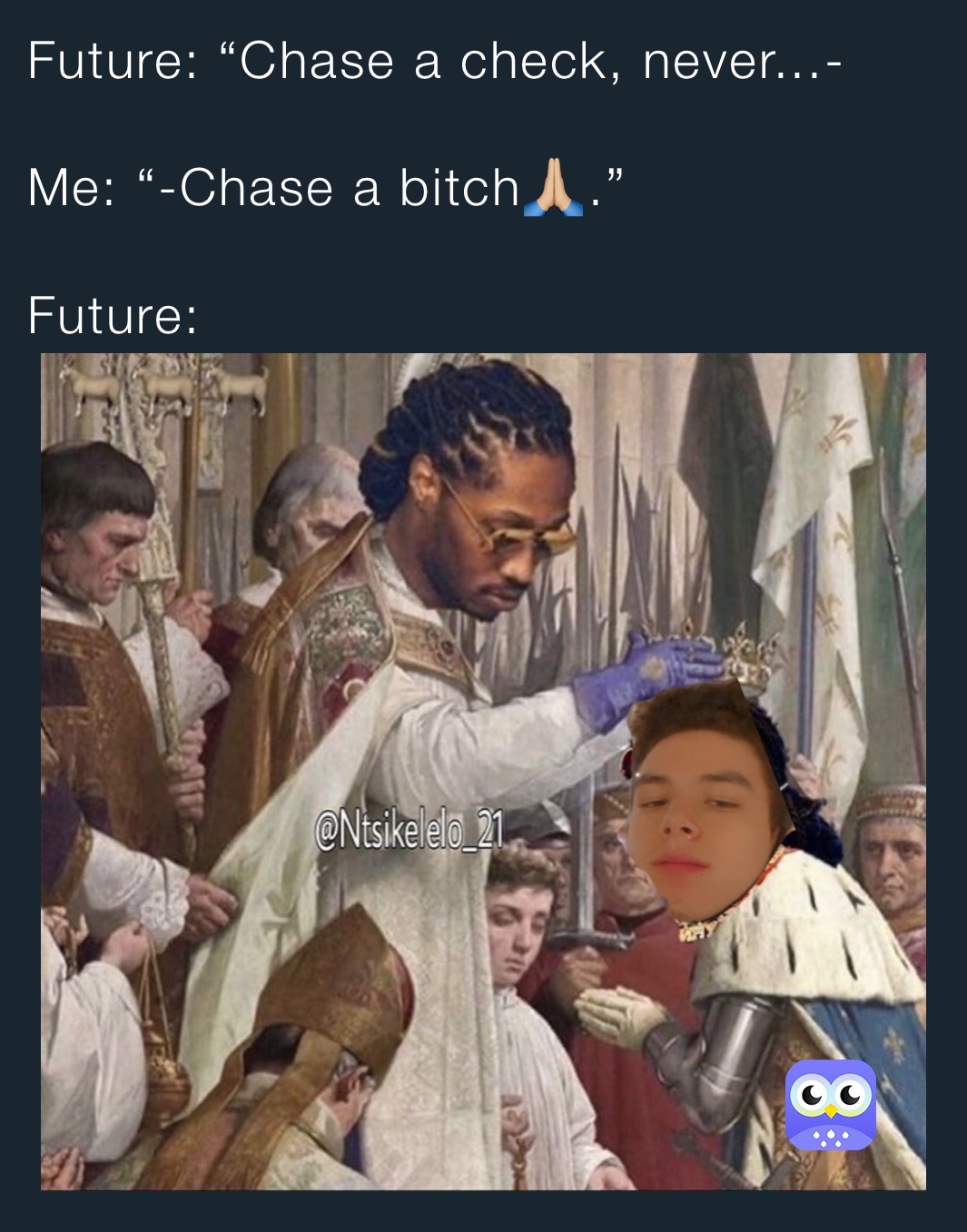 Bitch never chase a Do you