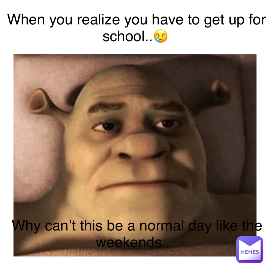 When you realize you have to get up for school..😢