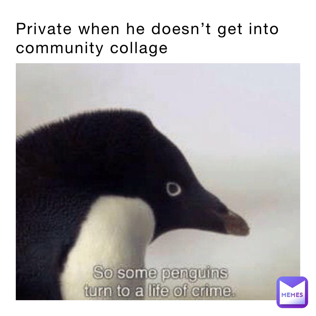 Private when he doesn’t get into community collage