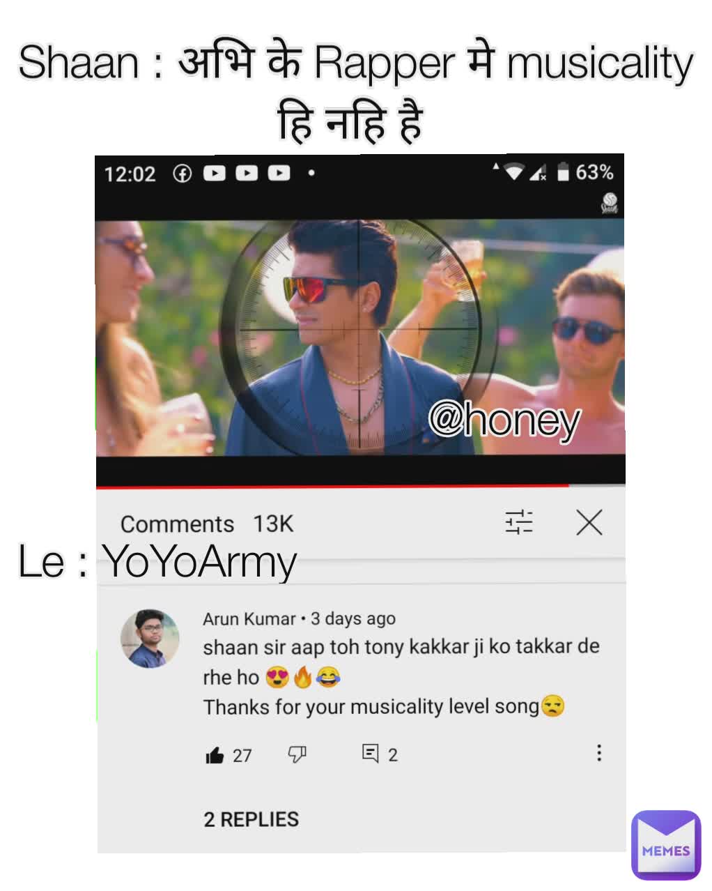 Shaan : अभि के Rapper मे musicality हि नहि है  @honey Le : YoYoArmy 