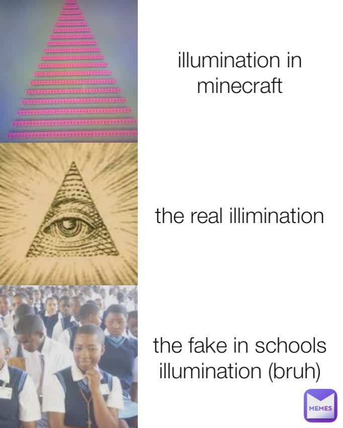 illumination in minecraft the real illimination the fake in schools illumination (bruh)