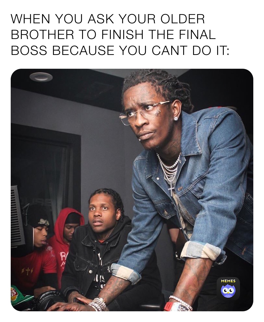 WHEN YOU ASK YOUR OLDER BROTHER TO FINISH THE FINAL BOSS BECAUSE YOU CANT DO IT: