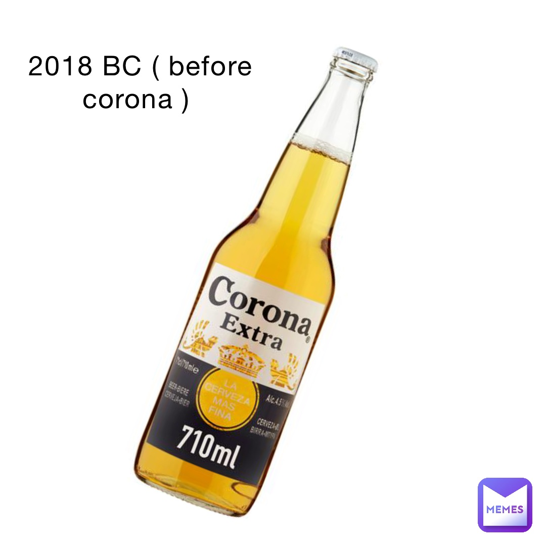 2018 BC ( before corona )