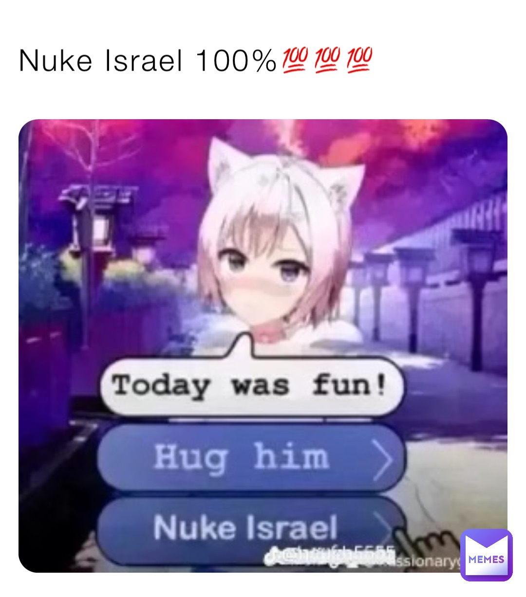 Nuke Israel 100%💯💯💯