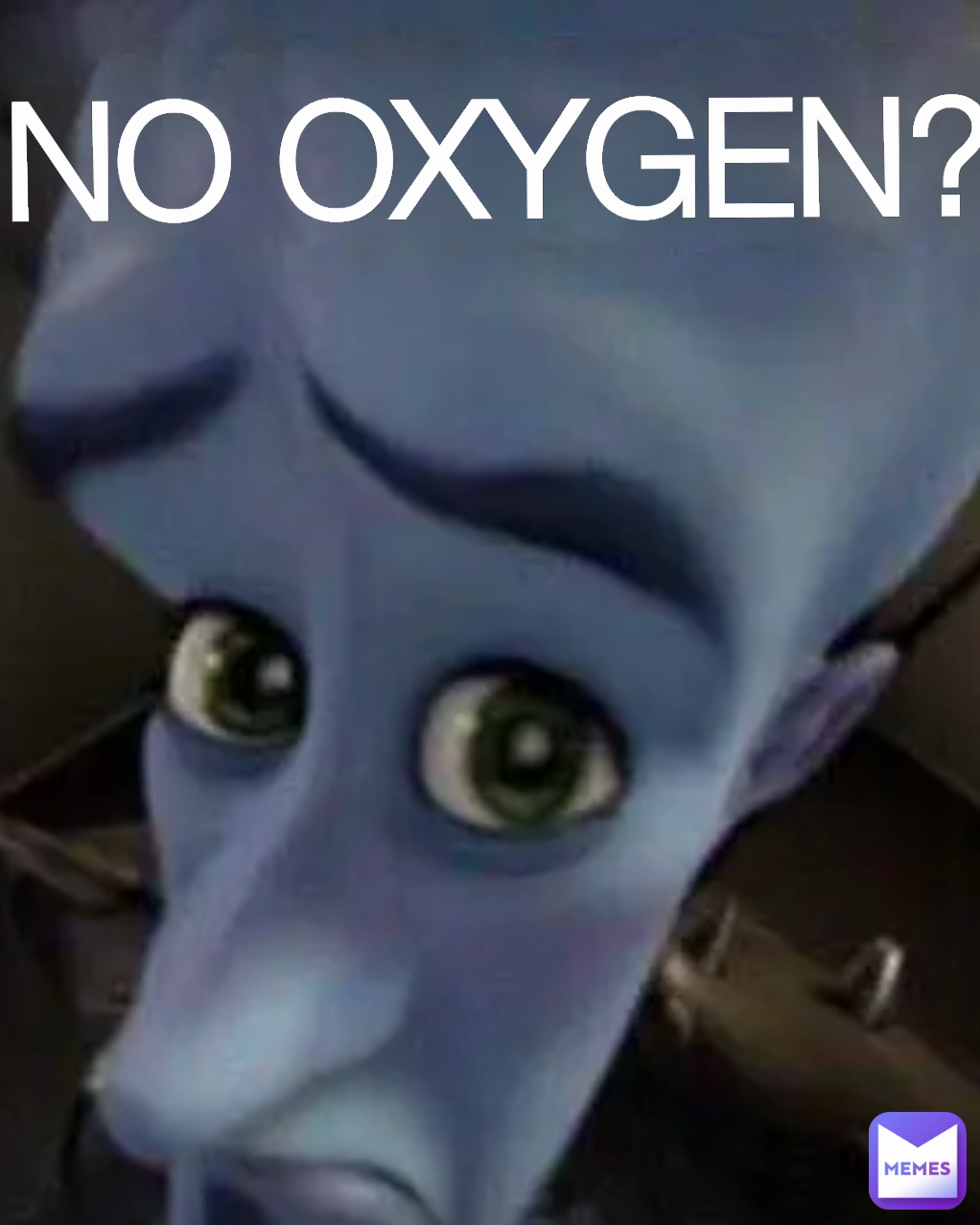 NO OXYGEN?