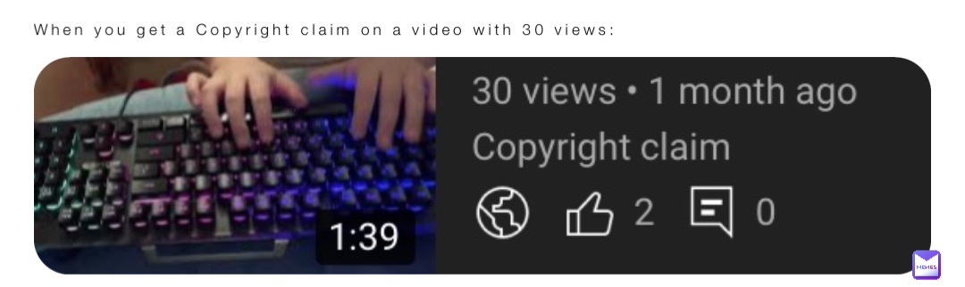 When you get a Copyright claim on a video with 30 views: