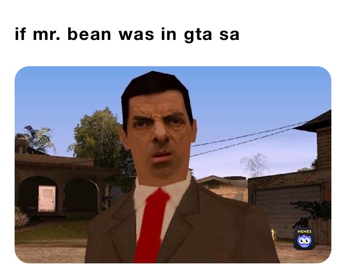 if mr. bean was in gta sa