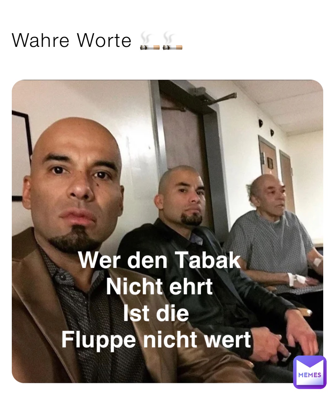 Wahre Worte 🚬🚬 Wer den Tabak 
Nicht ehrt 
Ist die
Fluppe nicht wert