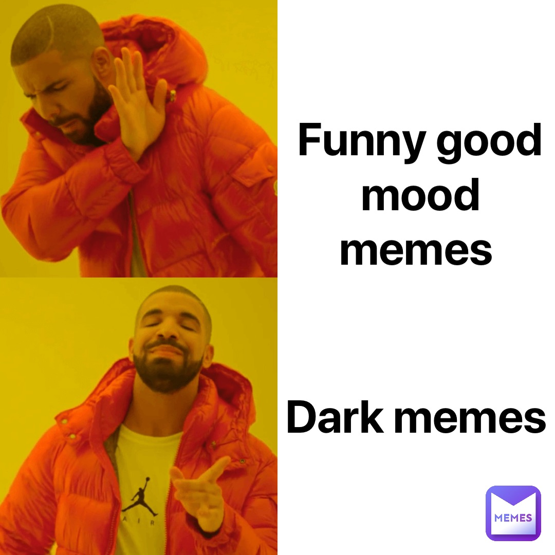 Funny good mood memes Dark memes