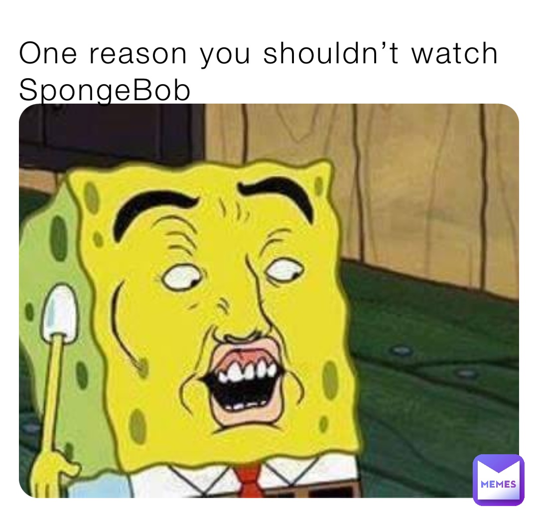 One reason you shouldn’t watch SpongeBob