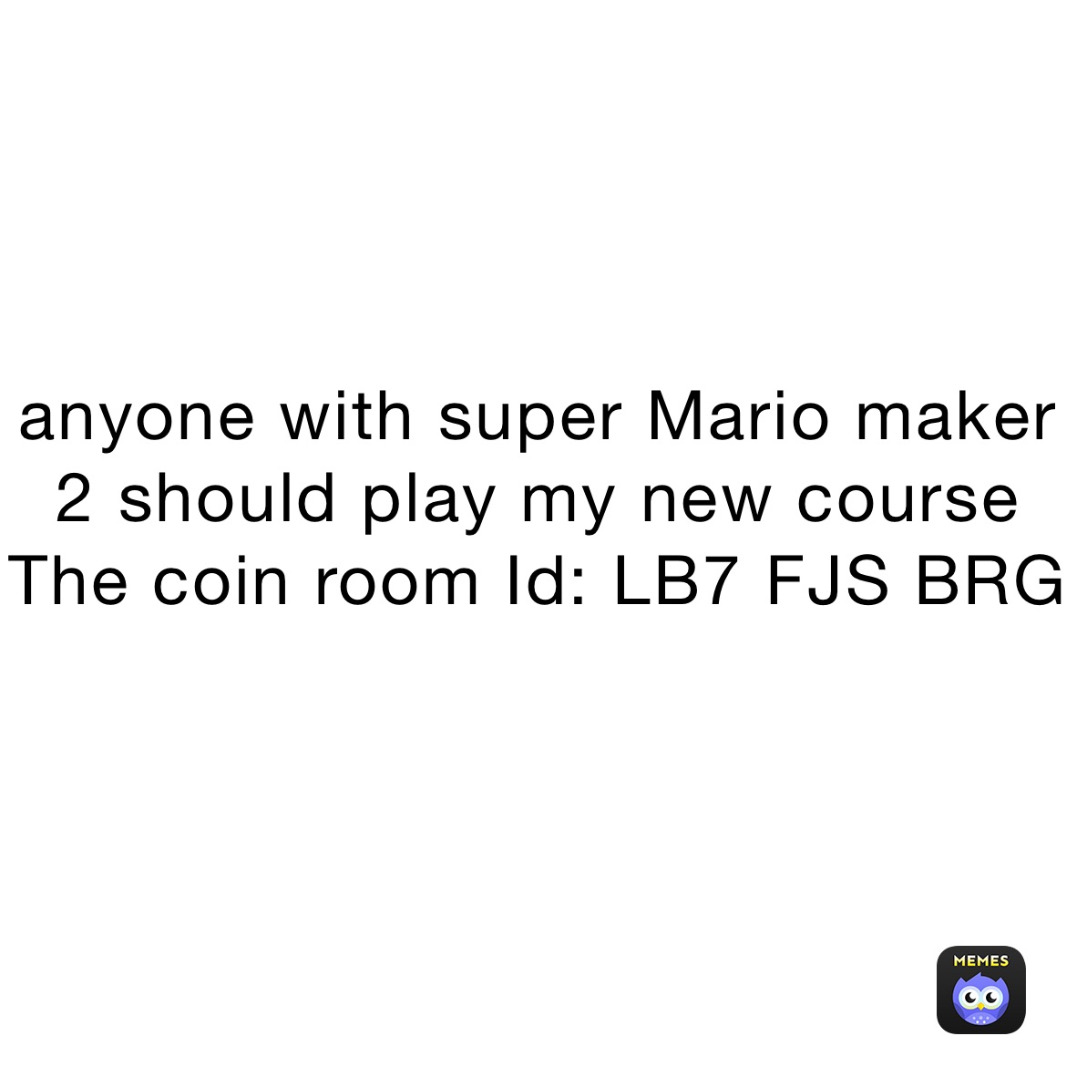 anyone with super Mario maker 2 should play my new course The coin room Id: LB7 FJS BRG
