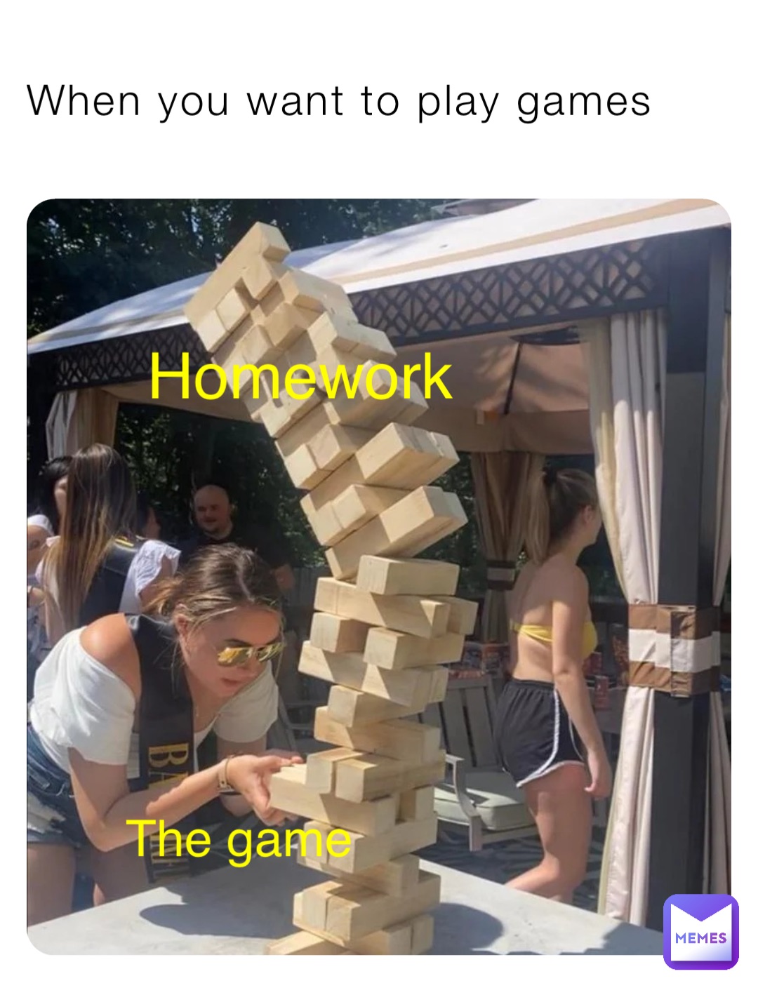 When you want to play games The game Homework