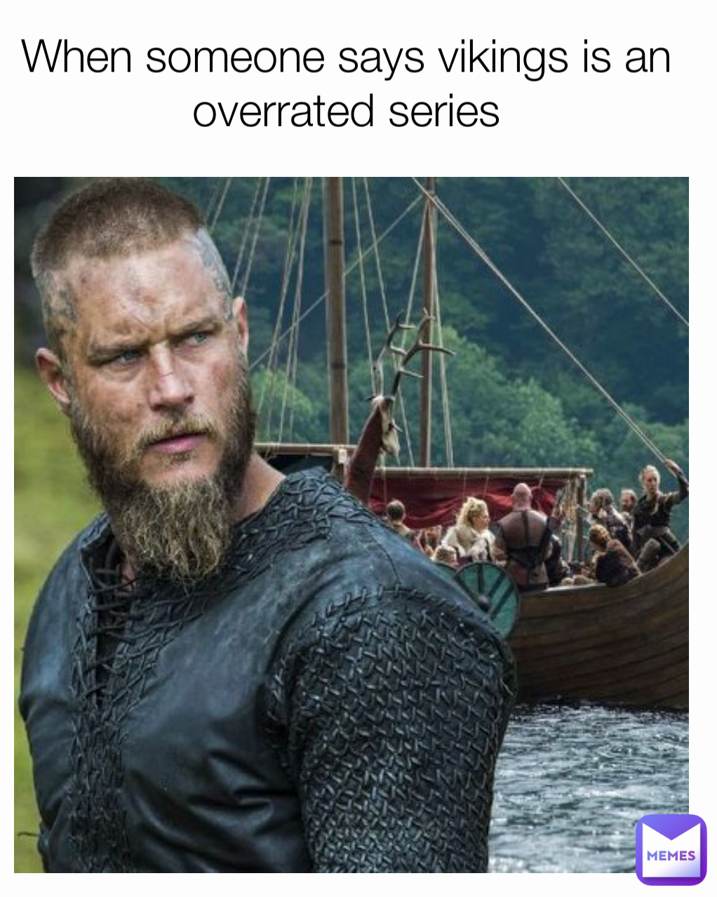 When someone says vikings is an overrated series