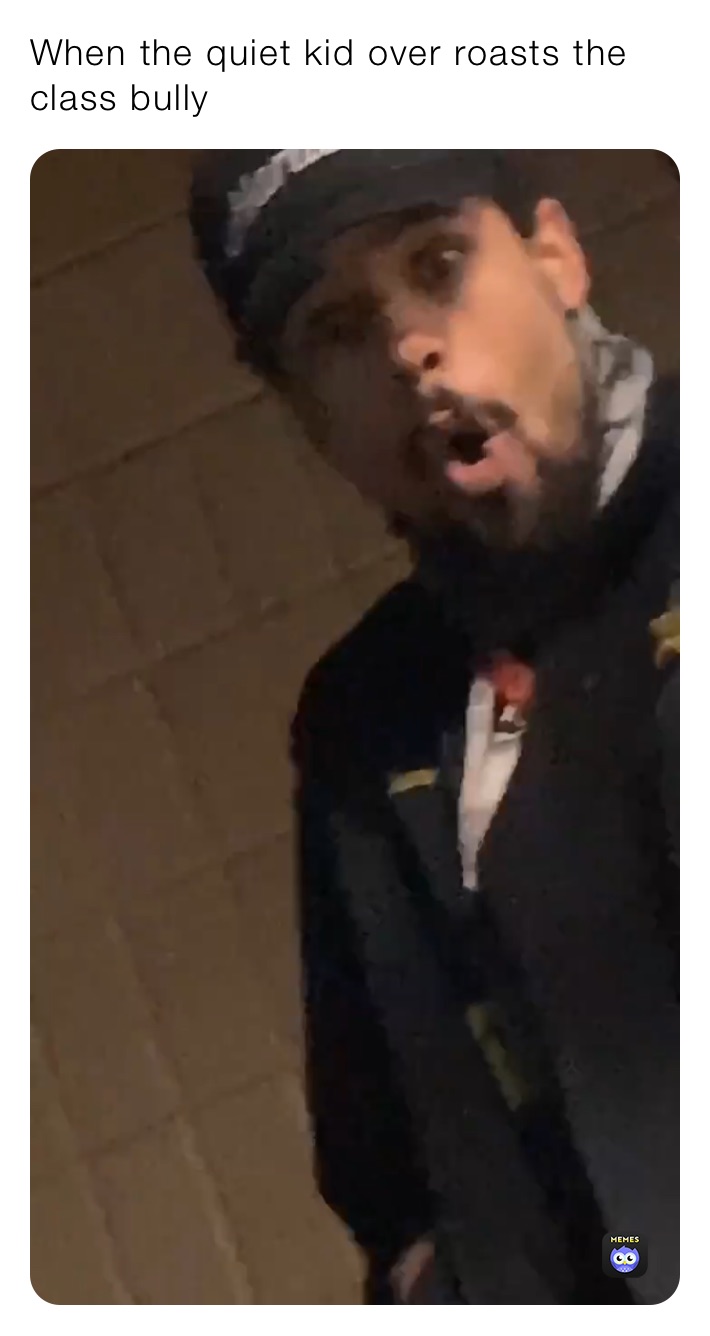 When the quiet kid over roasts the class bully 
