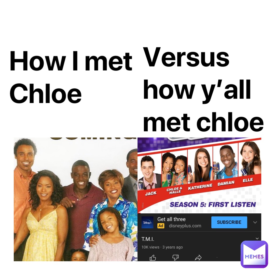How I met Chloe Versus how y’all met chloe