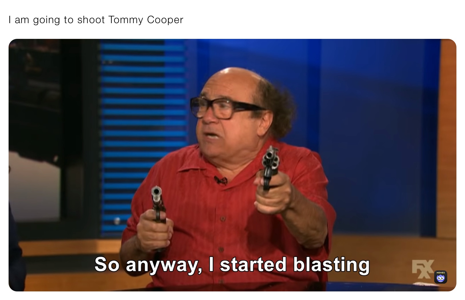 I am going to shoot Tommy cooper