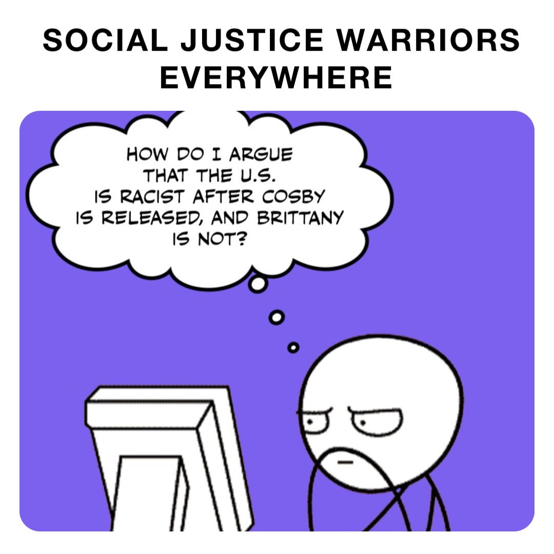 SOCIAL JUSTICE WARRIORS EVERYWHERE