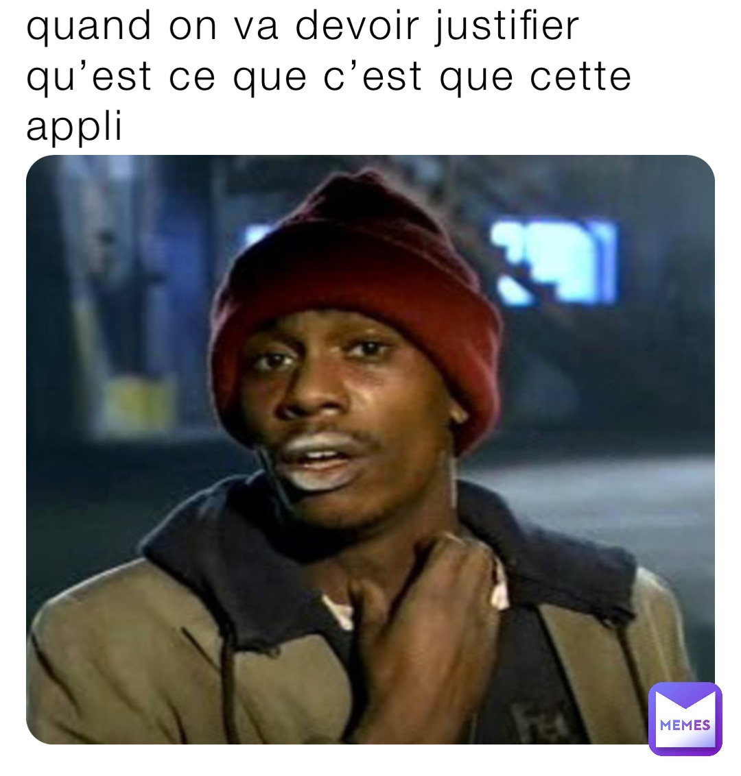 quand on va devoir justifier qu’est ce que c’est que cette appli