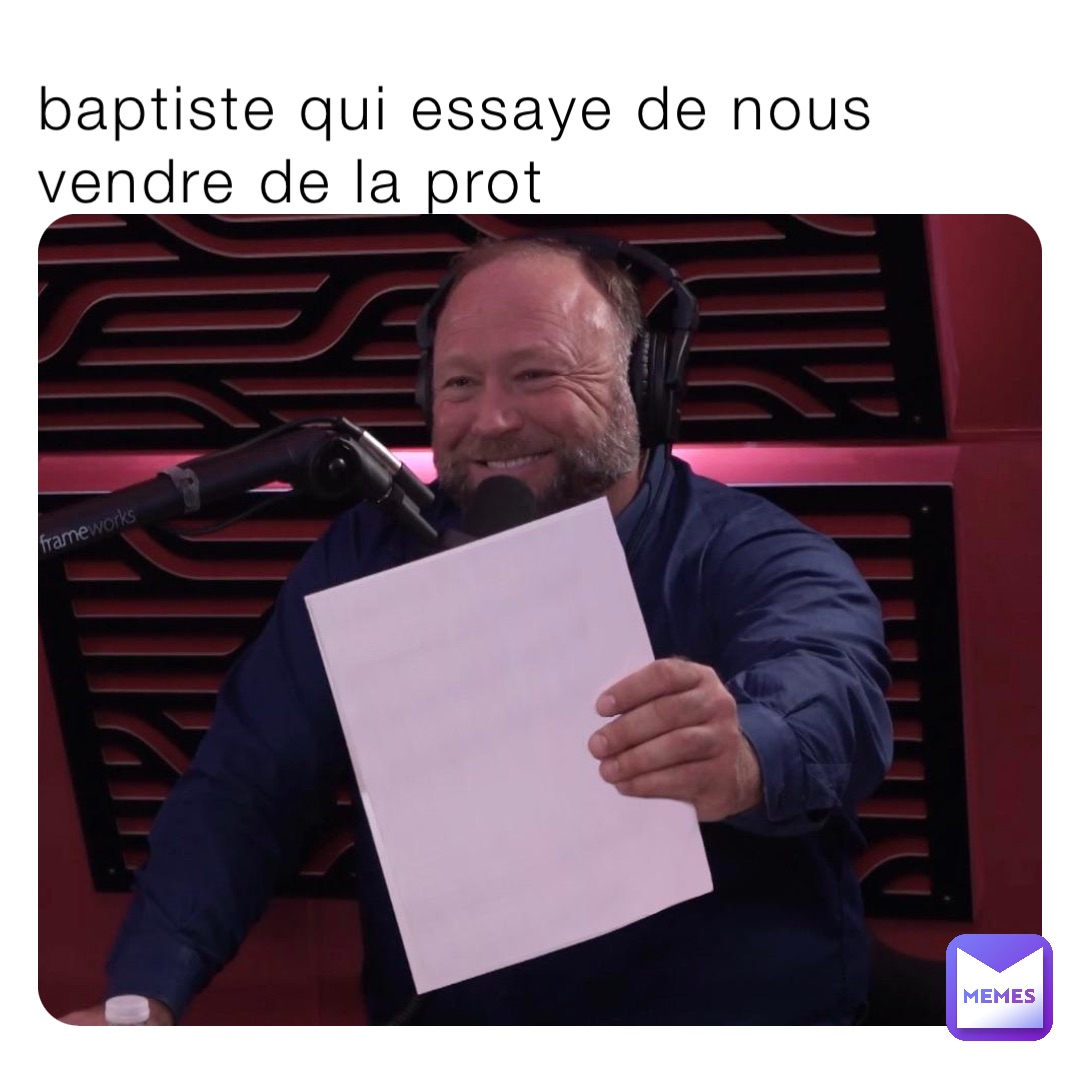 baptiste qui essaye de nous vendre de la prot