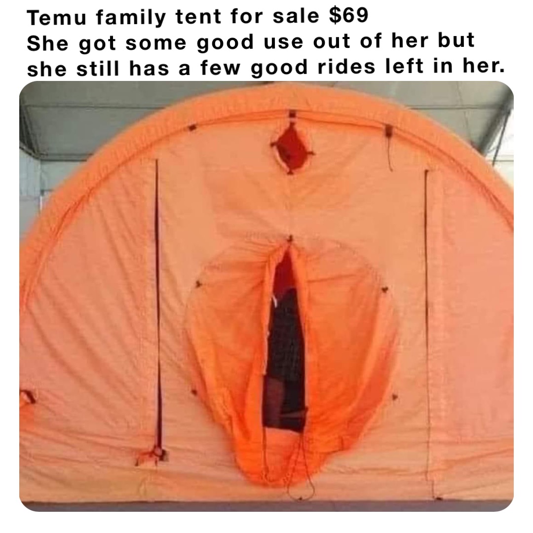 Temu family tent for sale $69
She got some good use out of her but she still has a few good rides left in her.