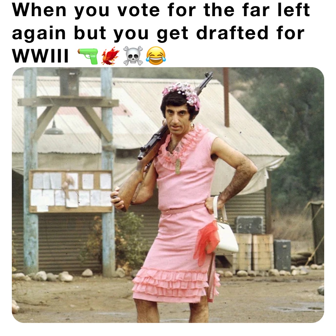 When you vote for the far left again but you get drafted for WWIII 🔫🐦‍🔥☠️😂