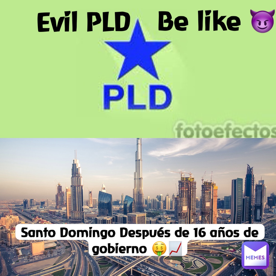 Evil PLD Be like 😈 Santo Domingo Después de 16 años de gobierno 🤑📈