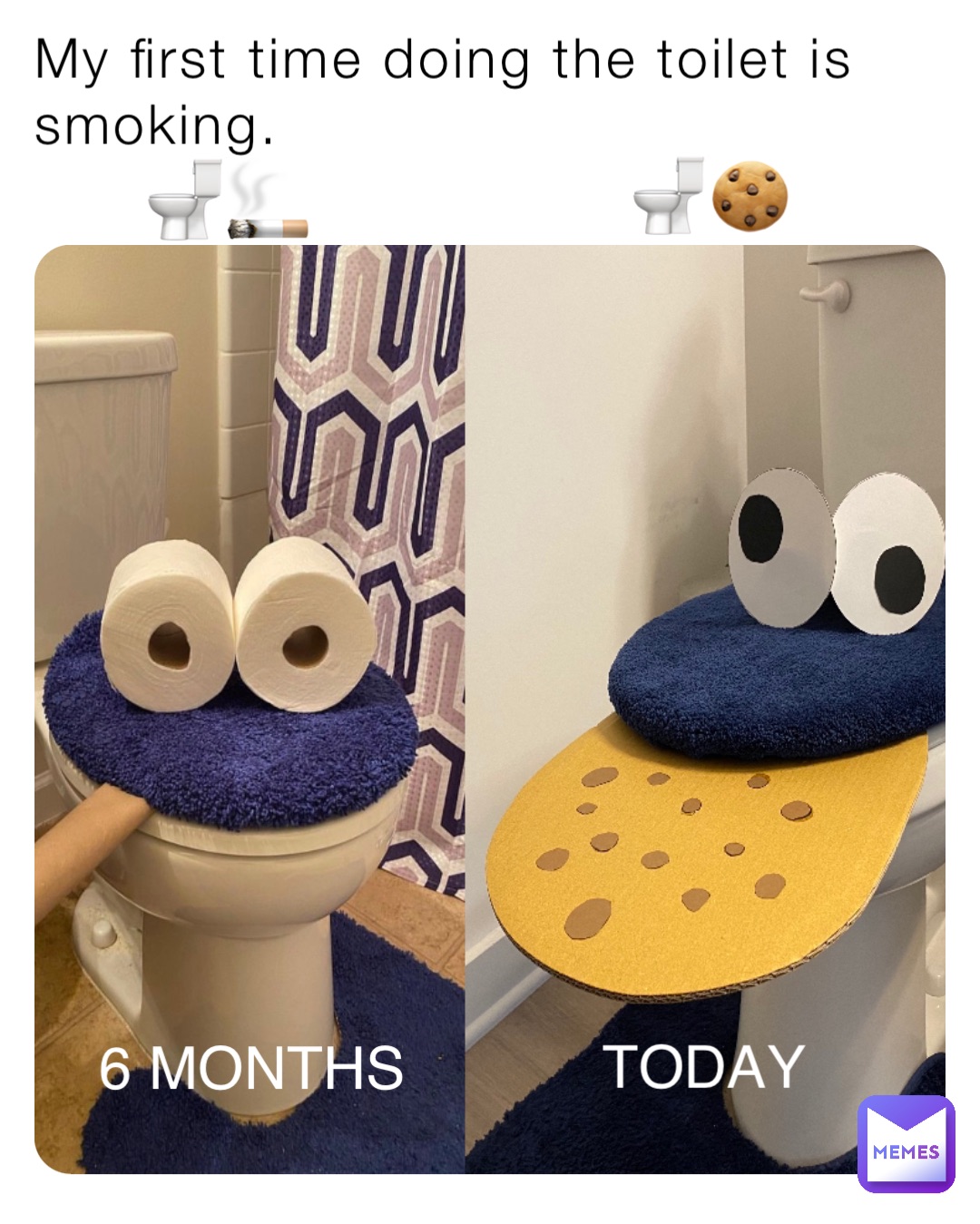 My first time doing the toilet is smoking. 6 MONTHS TODAY 🚽🚬 🚽🍪