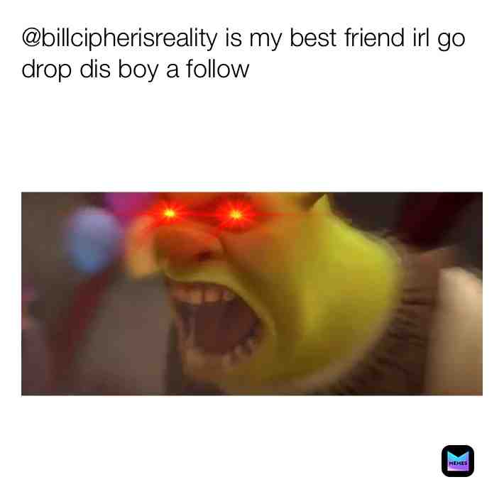 Gravity falls #idk #shrek #follow
