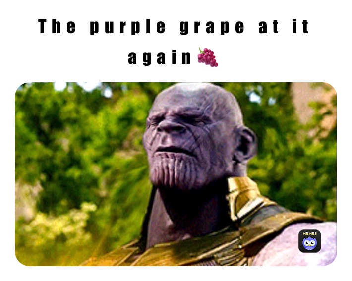 The purple grape at it again🍇 