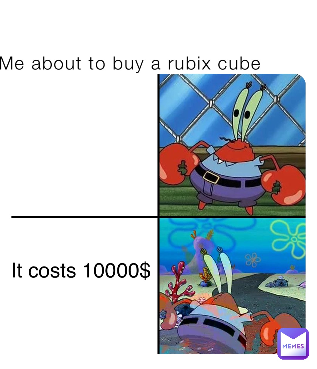 Me about to buy a rubix cube It costs 10000$
