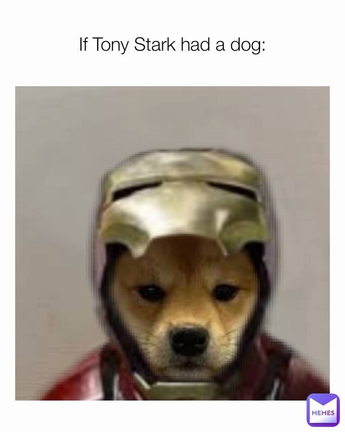 If Tony Stark had a dog: