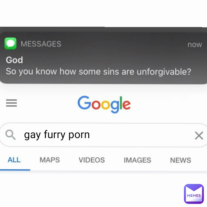 Google Furry Porn - gay furry porn Type Text | @GigachadMemes | Memes