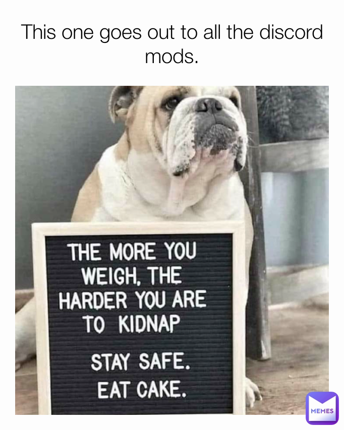 This one goes out to all the discord mods.