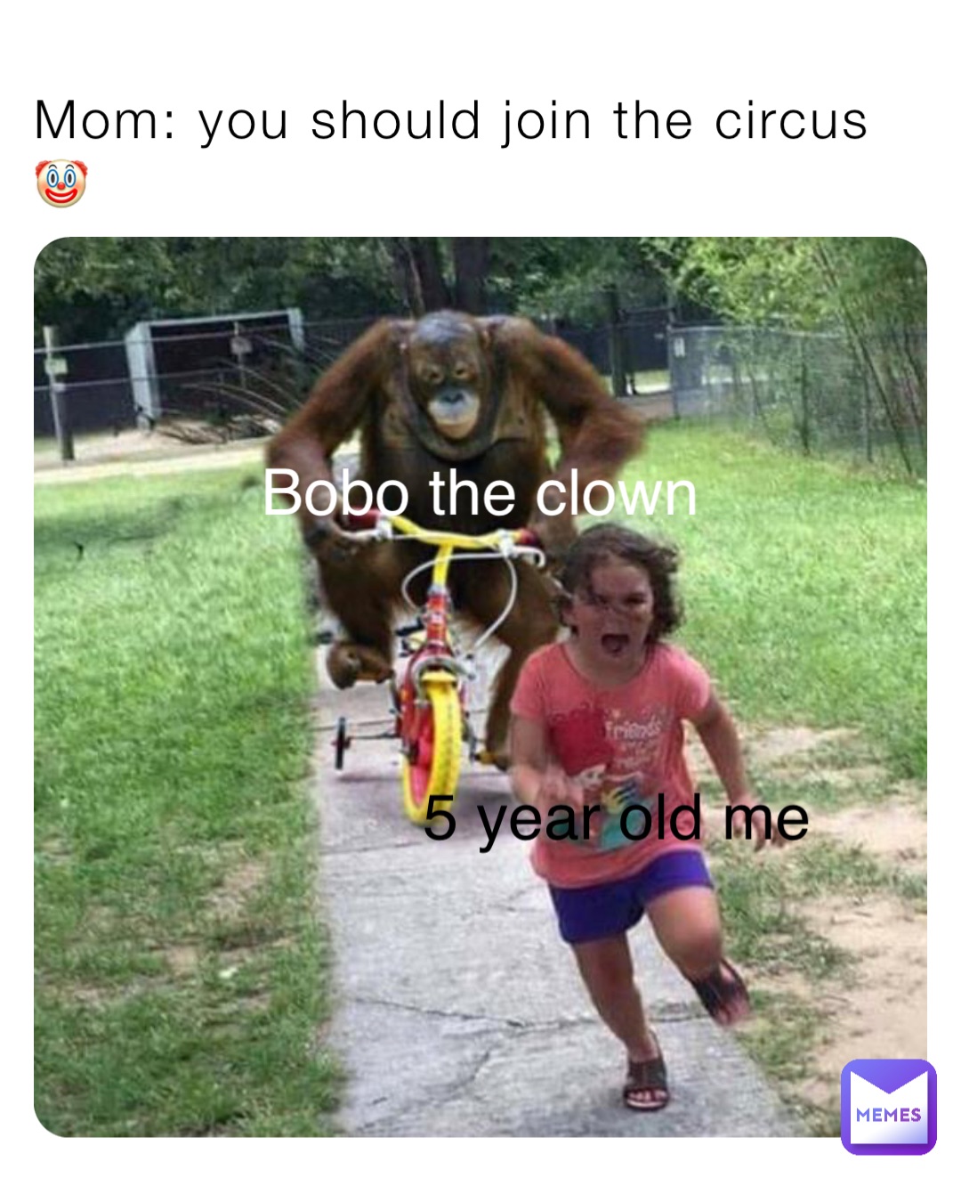 Mom: you should join the circus 🤡 5 year old me Bobo the clown