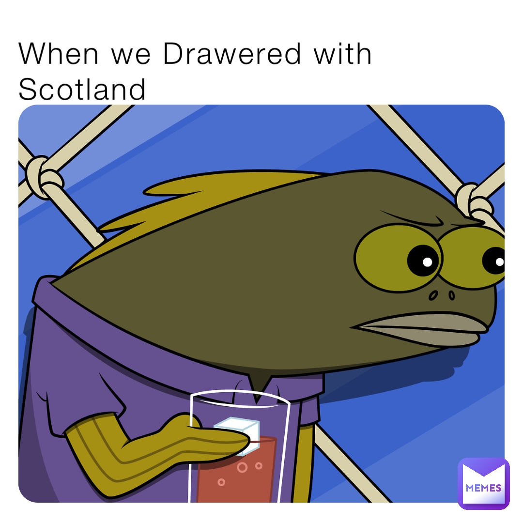 When we Drawered with Scotland