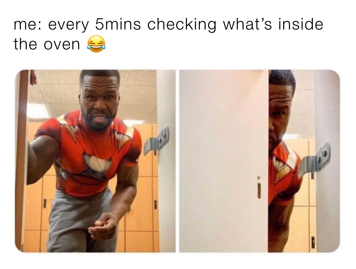 me: every 5mins checking what’s inside the oven 😂