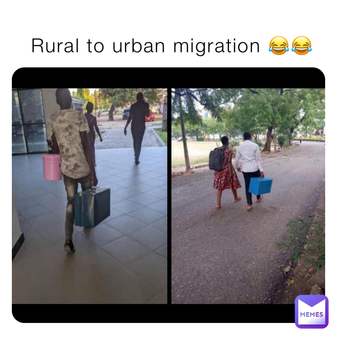 Rural to urban migration 😂😂