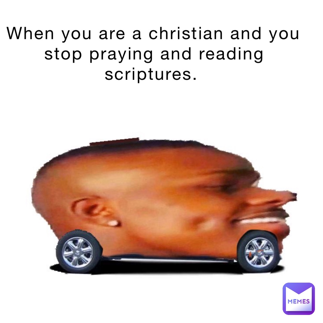 When you are a Christian and you stop praying and reading scriptures.