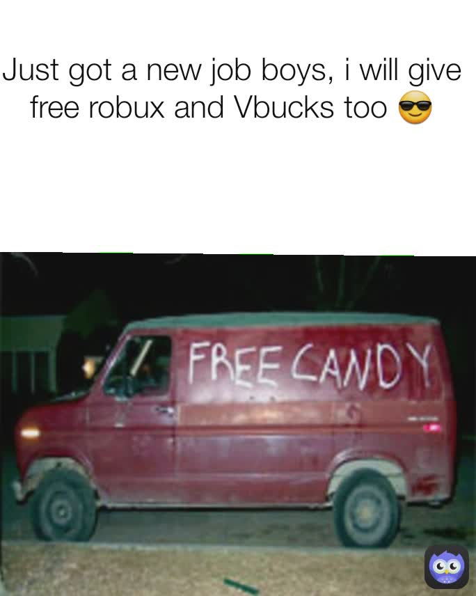 I got some free robux in this van - Imgflip