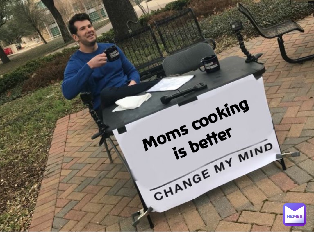 Moms cooking is better