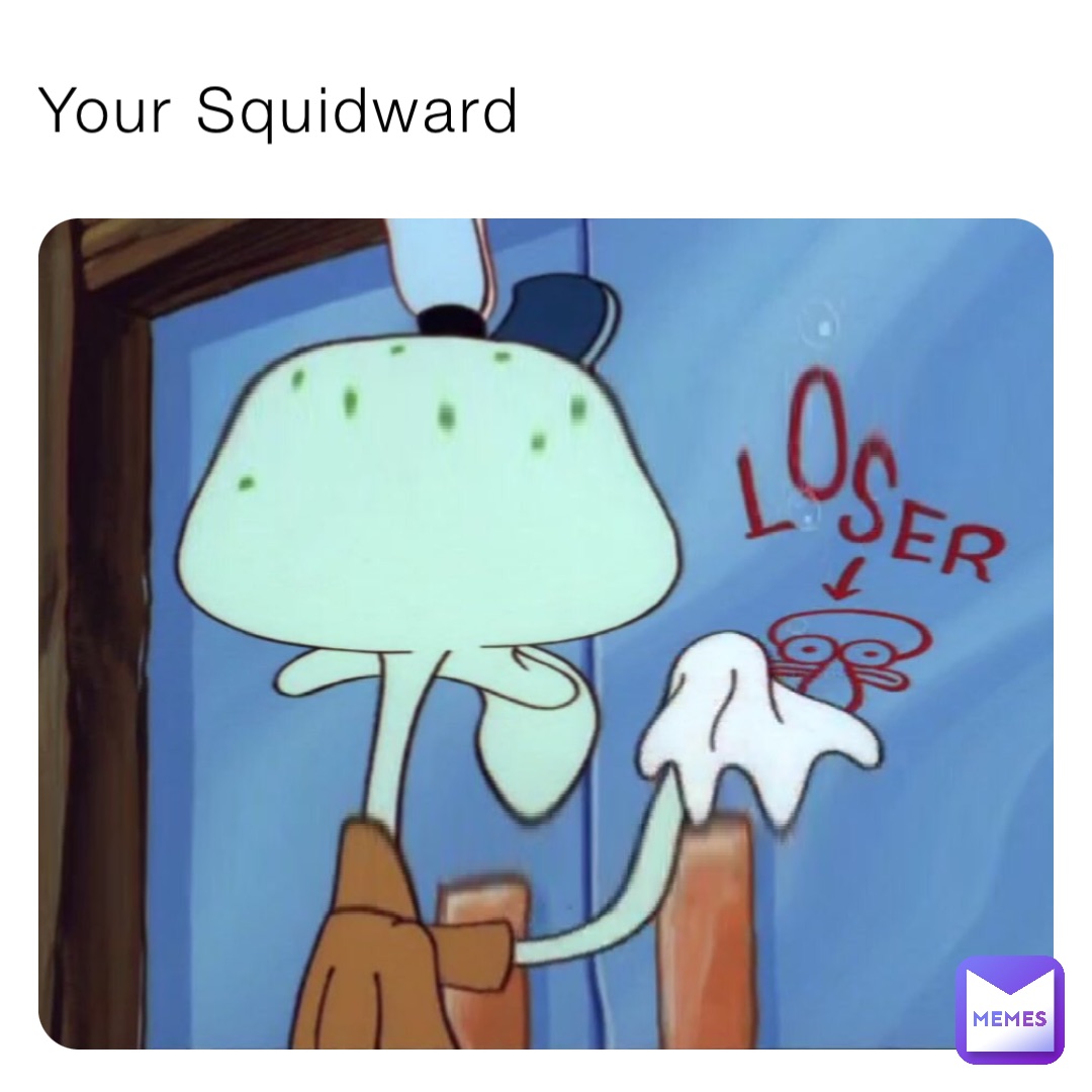 Your Squidward