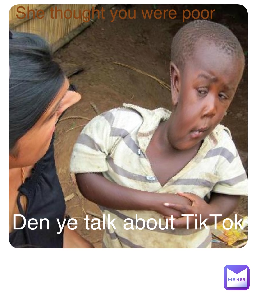Double tap to edit She thought you were poor Den ye talk about TikTok