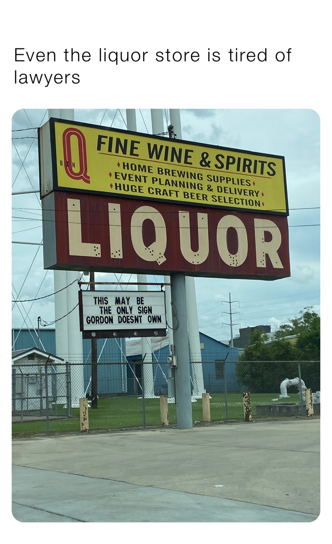 Even the liquor store is tired of lawyers