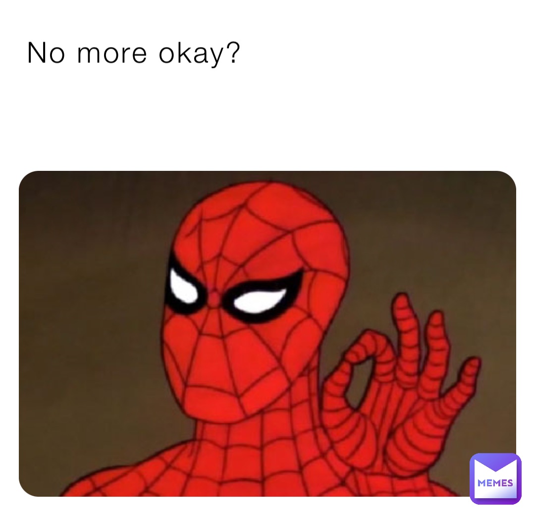 No more okay?