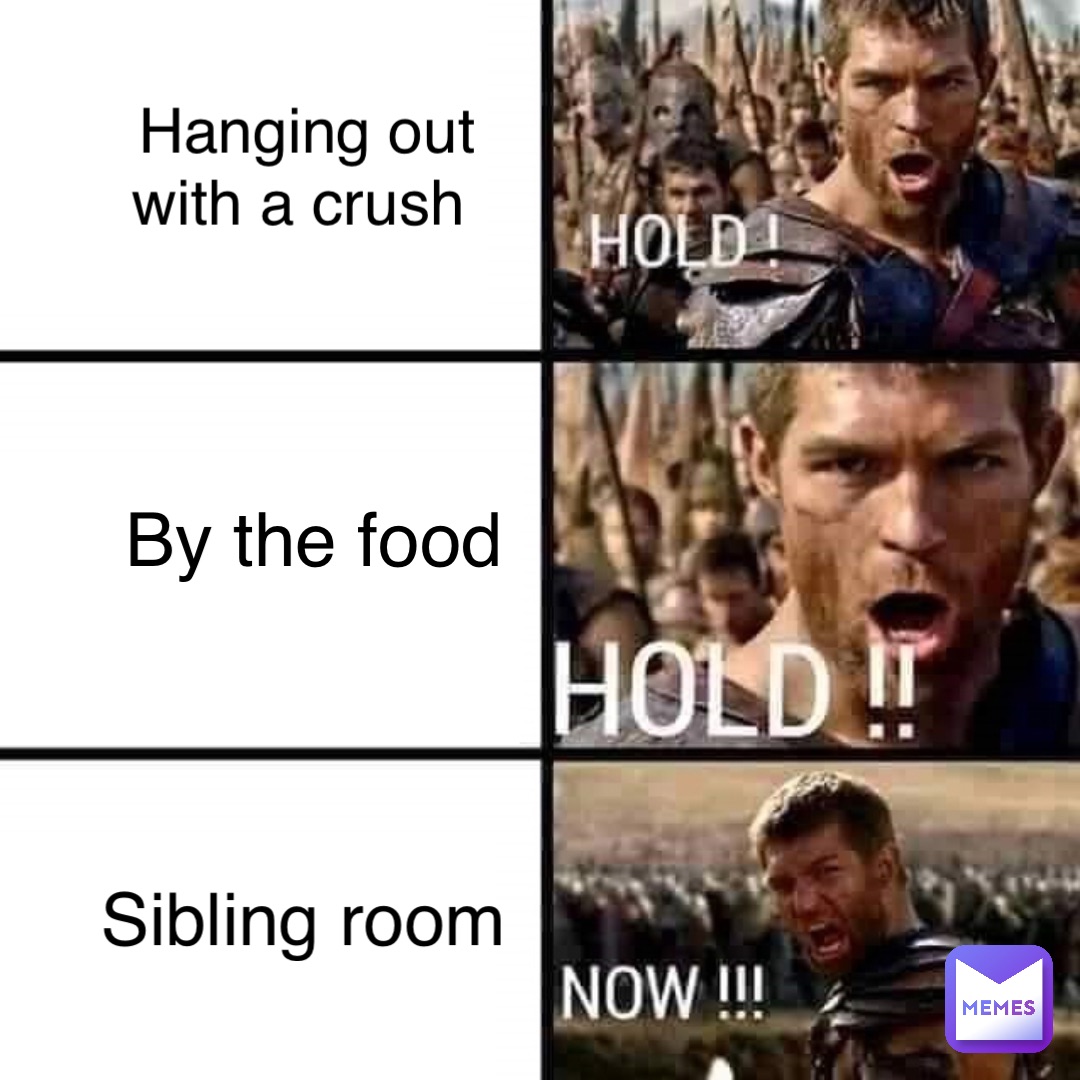 Hanging out with a crush By the food Sibling room