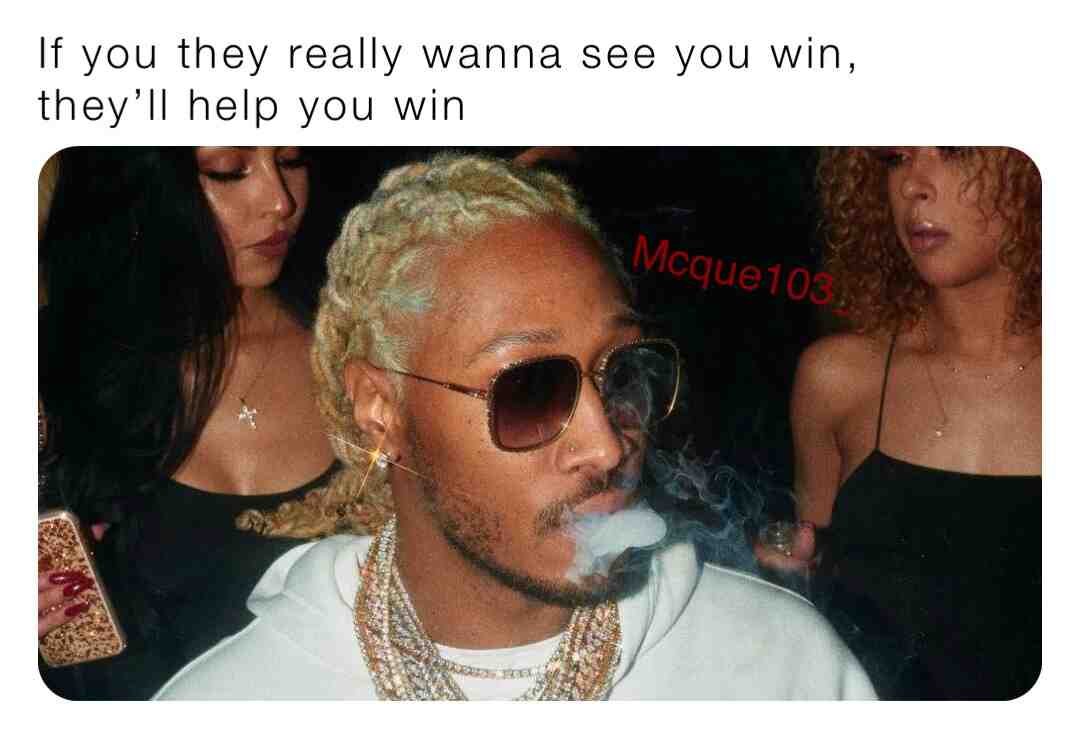 Show me #future #futurememes #comedy #midcityque #toxicking #toxic