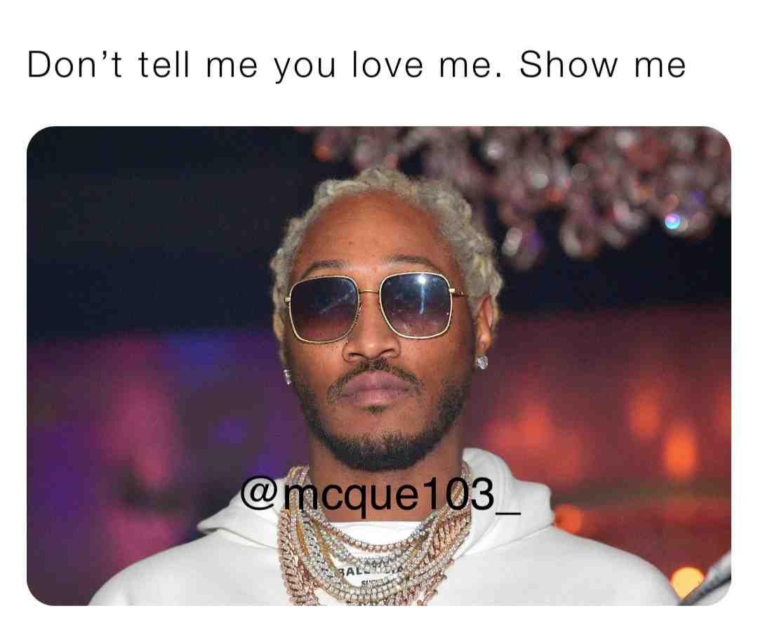 Action speak louder than words #future #futurememes #comedy #midcityque #woke #relationship #toxicking #toxic
