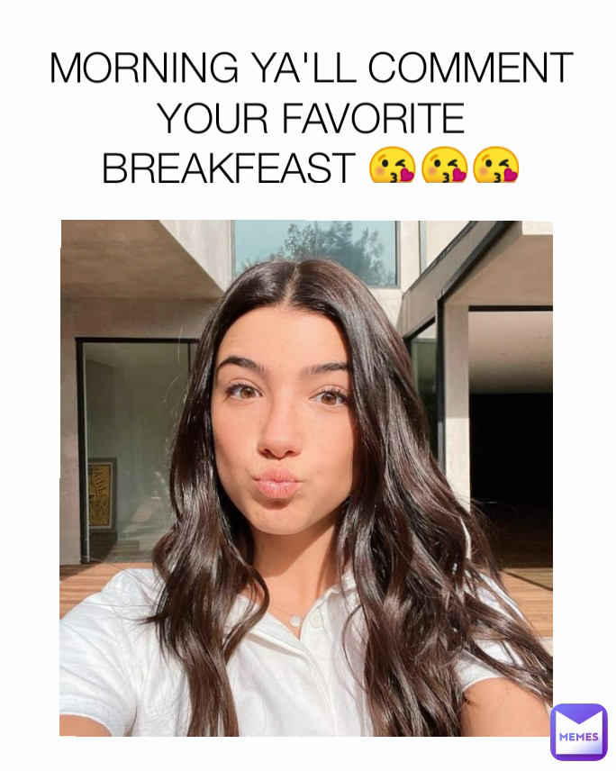 MORNING YA'LL COMMENT YOUR FAVORITE BREAKFEAST 😘😘😘